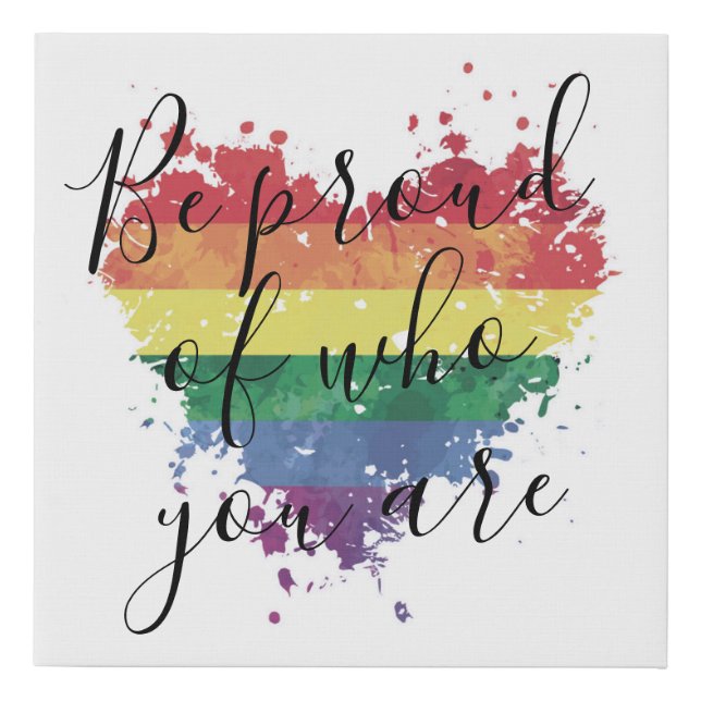 Faux Wrapped Canvas Print-Be Proud Of Who You Are (Front)