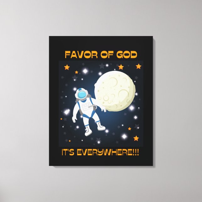 Favor of God Canvas Print "It's Everywhere!!!" (Front)