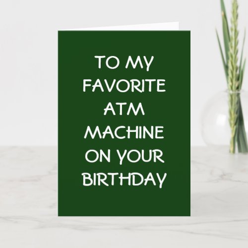 FAVORITE ATM MACHINE ON YOUR BIRTHDAY CARD