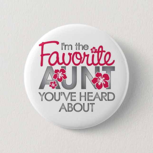 Favorite Aunt You've Heard About Pinback Button (Front)
