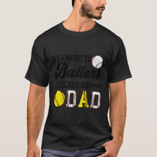 Favorite Ballers Call Me Dad Softball Baseball Dad T-Shirt