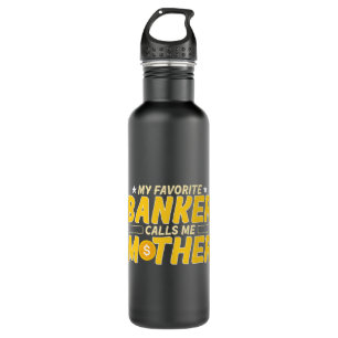 Favorite Banker Calls Me Mother Banking Bank Worke Stainless Steel Water Bottle