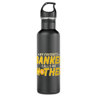 Favorite Banker Calls Me Mother Banking Bank Worke Stainless Steel Water Bottle
