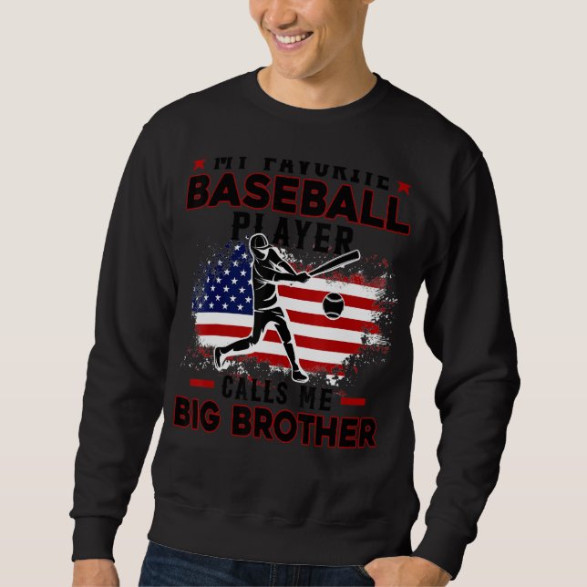 Favorite Baseball Player Calls Me Big Brother USA  Sweatshirt (Front)