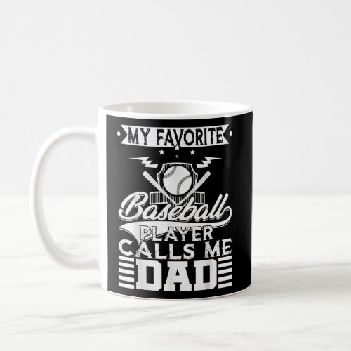 Favorite Baseball Player Calls Me Dad Fathers Coffee Mug
