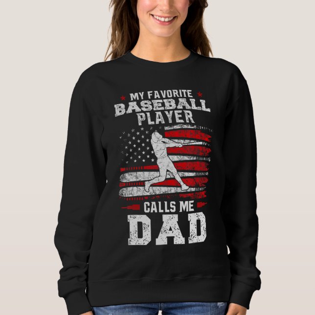 Favorite Baseball Player Calls Me Dad USA Flag Fat Sweatshirt (Front)