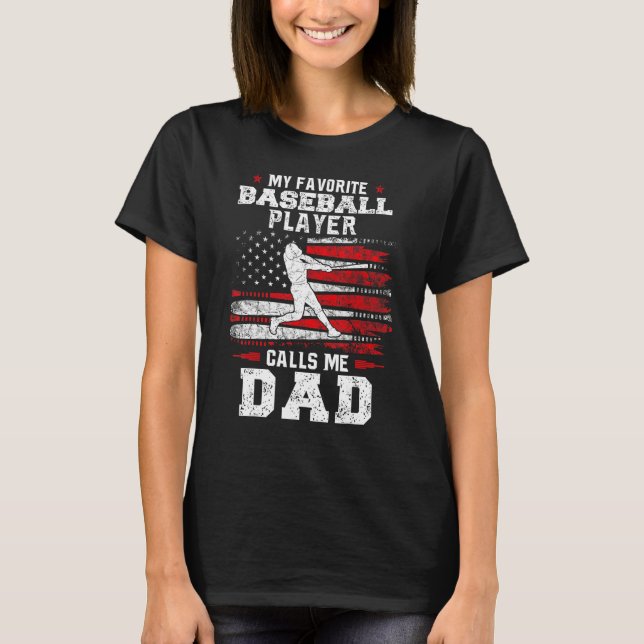 Favorite Baseball Player Calls Me Dad USA Flag Fat T-Shirt (Front)