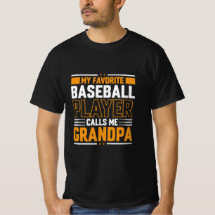 Favorite Baseball Player Calls Me Grandpa T-Shirt