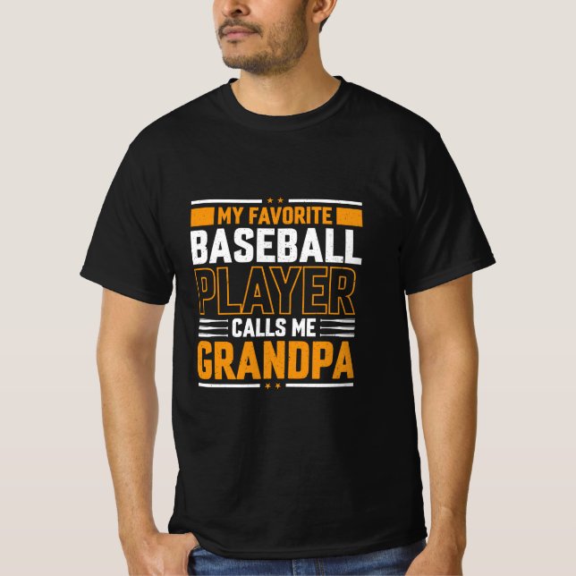 Favorite Baseball Player Calls Me Grandpa T-Shirt (Front)