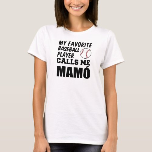 Favorite Baseball Player Calls Me Mamo T_Shirt
