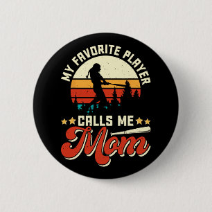 Favorite Baseball Player Calls Me Mom - Mothers Da Button