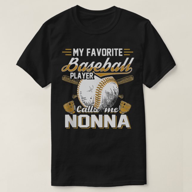 Favorite Baseball Player Calls Me Nonna Baseball L T-Shirt (Design Front)