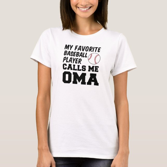 Favorite Baseball Player Calls Me Oma T-Shirt (Front)