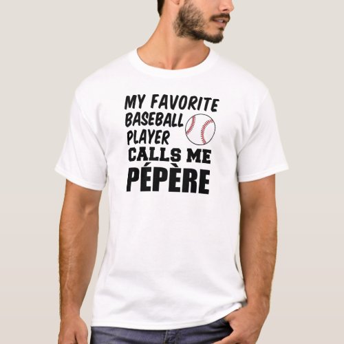 Favorite Baseball Player Calls Me Pepere T_Shirt