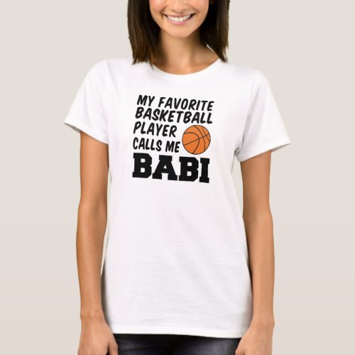 Favorite Basketball Player Calls Me Babi T_Shirt