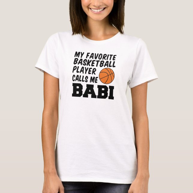 Favorite Basketball Player Calls Me Babi T-Shirt (Front)