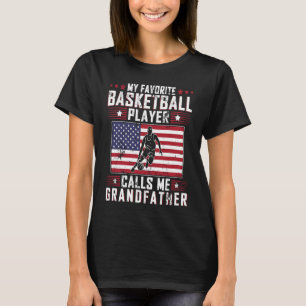 Favorite Basketball Player Calls Me Grandfather Fa T-Shirt