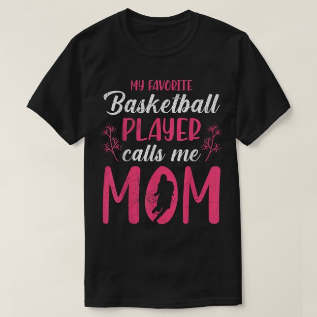 Favorite basketball player calls me mom Basketball T-Shirt (Design Front)