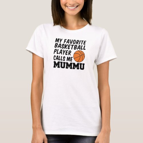 Favorite Basketball Player Calls Me Mummu T_Shirt