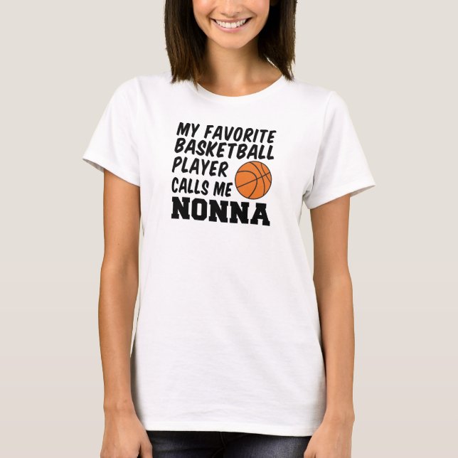 Favorite Basketball Player Calls Me Nonna T-Shirt (Front)