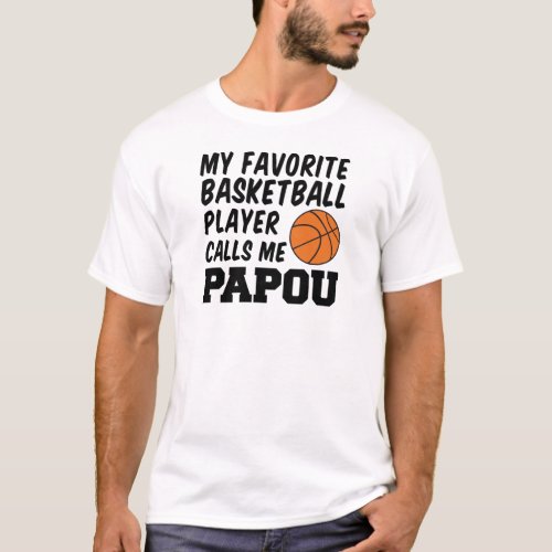 Favorite Basketball Player Calls Me Papou T_Shirt