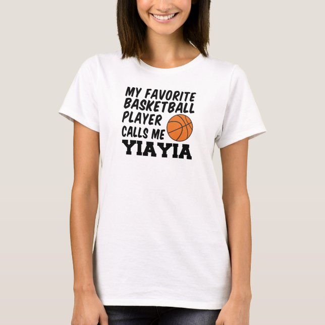 Favorite Basketball Player Calls Me YiaYia T-Shirt (Front)