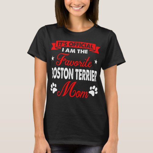 Favorite Boston Terrier Mom Pet Love Day Gift T_Shirt
