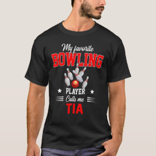 Favorite Bowling Player Calls Me Tia Mother's Day T-Shirt