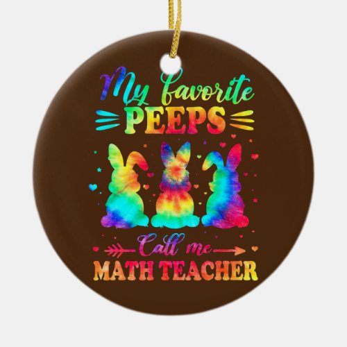 Favorite Bunnies Call Me Math Teacher Easter Tie Ceramic Ornament