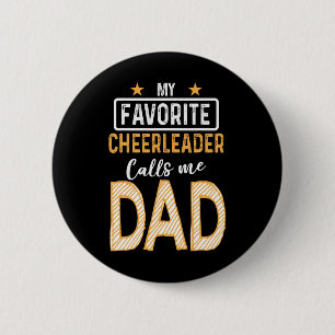 Favorite Cheerleader Calls Me Dad Cheerleading Fat Button