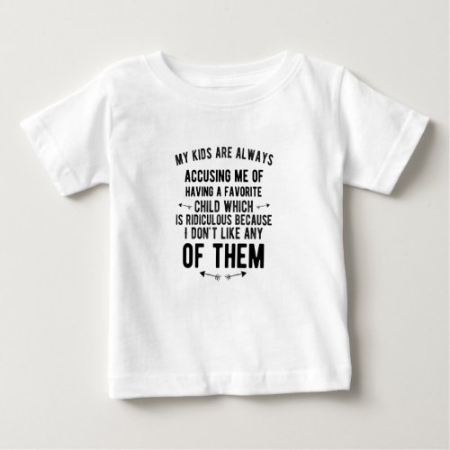 Favorite child accusing funny gifts for parents baby T_Shirt