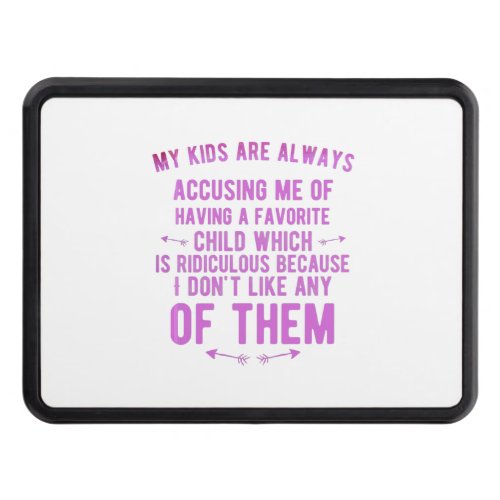 Favorite child accusing funny gifts for parents hitch cover
