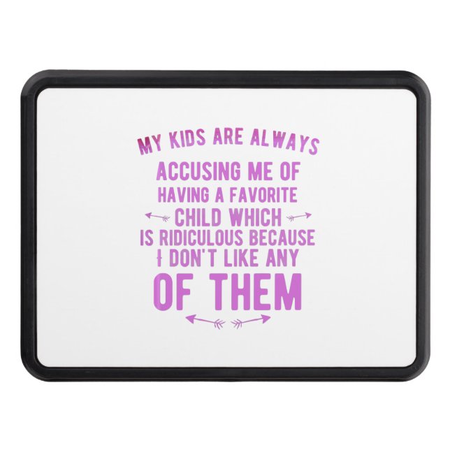 Favorite child accusing funny gifts for parents hitch cover (Front)