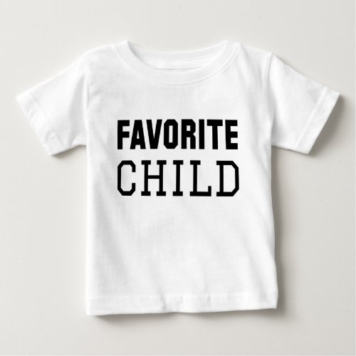 Favorite Child Baby T_Shirt