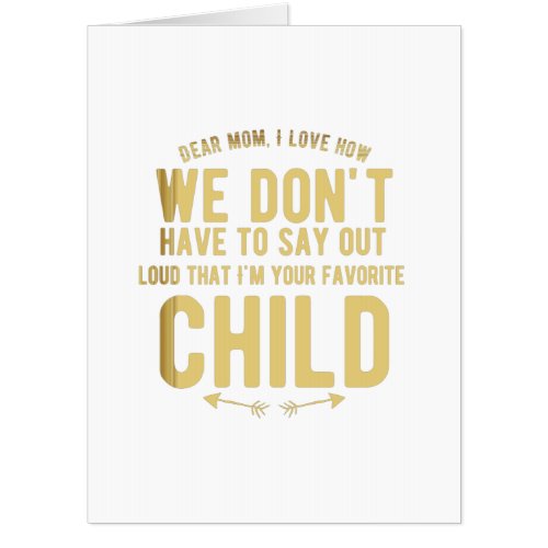 Favorite child Funny mothers day gift for mother h Card