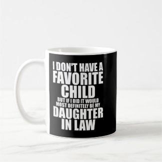 Favorite Child - Most Definitely My Daughter-In-La Coffee Mug