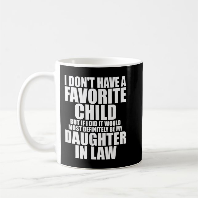 Favorite Child - Most Definitely My Daughter-In-La Coffee Mug (Left)