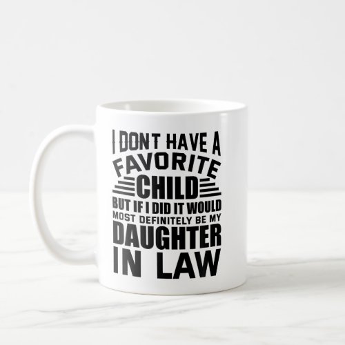 Favorite Child Most Definitely My Daughter_In_Law Coffee Mug