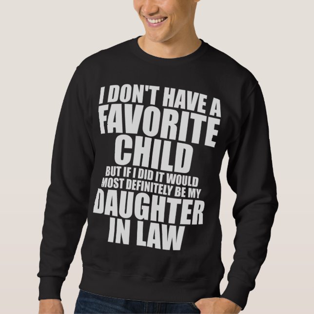 Favorite Child - Most Definitely My Daughter - In  Sweatshirt (Front)