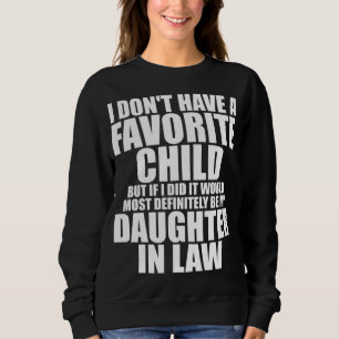 Favorite Child - Most Definitely My Daughter - In Sweatshirt