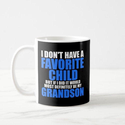 Favorite Child  Most Definitely My Grandson  Coffee Mug