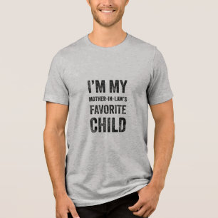Favorite Child Mother-in-Law Funny Gift Tri-Blend Shirt