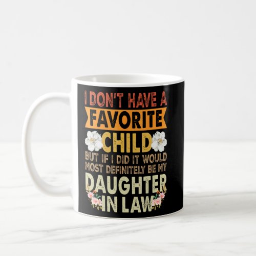Favorite Child  My Daughter In Law Is my Favorite  Coffee Mug