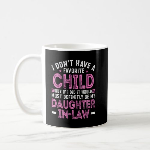 Favorite Child My Daughter In Law  Mother s Day Mo Coffee Mug