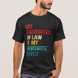 Favorite Child My Son-In-Law Family Humor T-Shirt