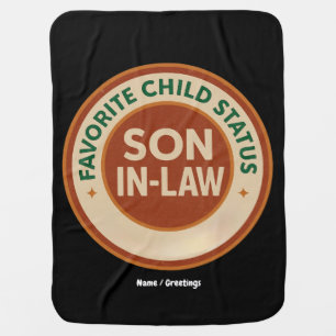 Favorite Child Status Son-in-Law Funny In-Law Gift Baby Blanket