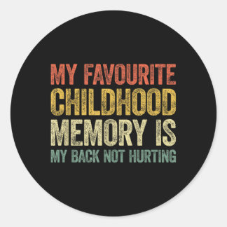 Favorite Childhood Memory Is Back Not Hurting Classic Round Sticker
