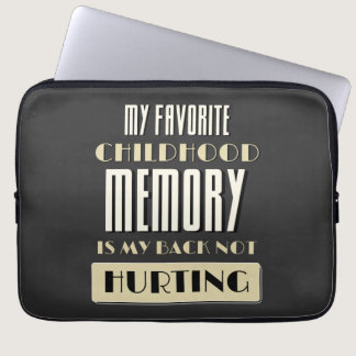 Favorite Childhood Memory Is My Back Not Hurting  Laptop Sleeve