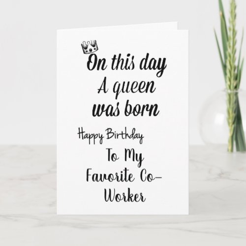 FAVORITE CO_WORKER YOU ARE A QUEEN BIRTHDAY CARD