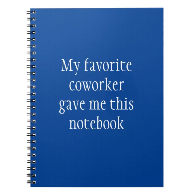 Favorite Coworker gave me this  Notebook (Front)